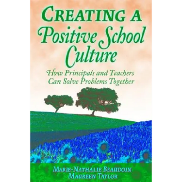 Creating a Positive School Culture: How Principals and Teachers Can Solve Problems Together