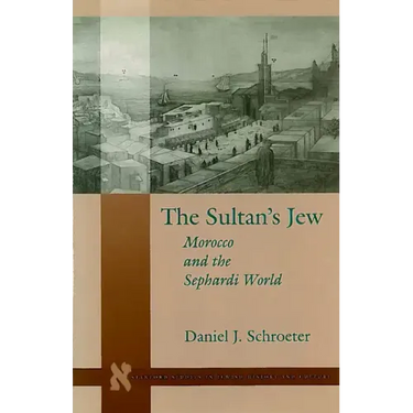 The Sultanas Jew: Morocco and the Sephardi World