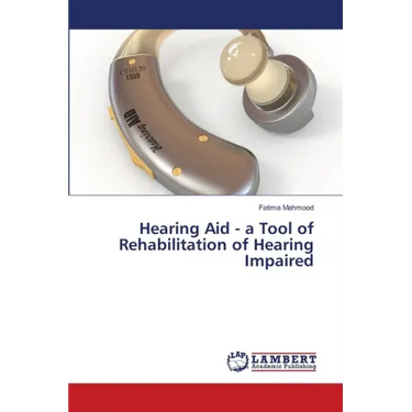 Hearing Aid - a Tool of Rehabilitation of Hearing Impaired