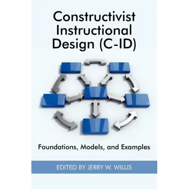 Constructivist Instructional Design (C-Id) Foundations, Models, and Examples