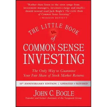 The Little Book of Common Sense Investing: The Only Way to Guarantee Your Fair Share of Stock Market Returns