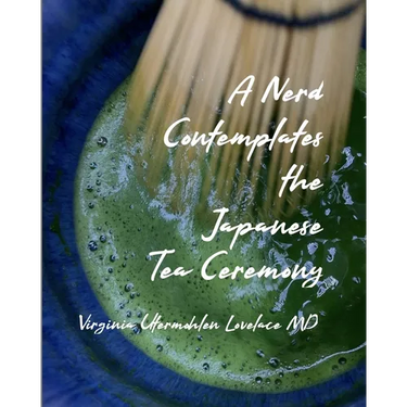 A Nerd Contemplates the Japanese Tea Ceremony
