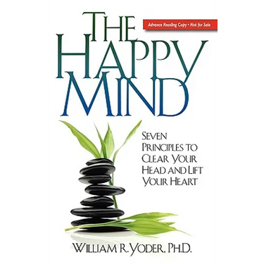 The Happy Mind: Seven Principles to Clear Your Head and Lift Your Heart