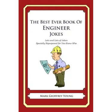 The Best Ever Book of Engineer Jokes: Lots and Lots of Jokes Specially Repurposed for You-Know-Who