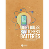 Light Bulbs, Switches and Batteries: Hands-on Electricity for the Young Scientists