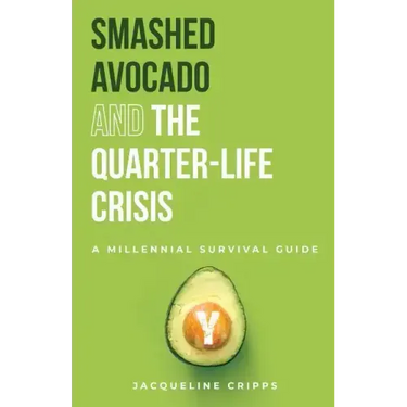Smashed Avocado and the Quarter-Life Crisis: A Millennial Survival Guide