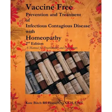 Vaccine Free: Prevention and Treatment of Infectious Contagious Disease with Homeopathy