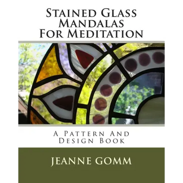 Stained Glass Mandalas For Meditation: A Pattern And Design Book