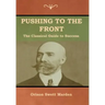 Pushing to the Front: The Classical Guide to Success (The Complete Volume; part 1 & 2)