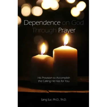 Dependence Prayer: His Provision to Accomplish the Calling He Has for You
