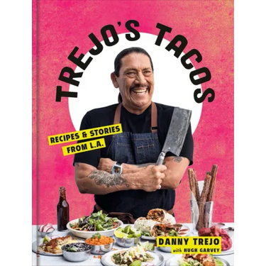 Trejo's Tacos: Recipes and Stories from L.A.: A Cookbook