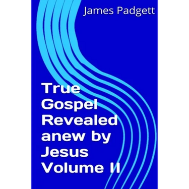 True Gospel Revealed anew by Jesus Vol II