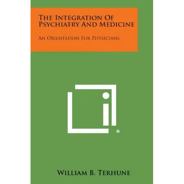 The Integration of Psychiatry and Medicine: An Orientation for Physicians