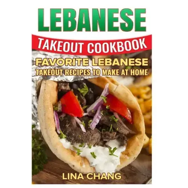 Lebanese Takeout Cookbook - Black and White Edition: Favorite Lebanese Takeout Recipes to Make at Home