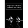 Beginner's Guide to Bodybuilding