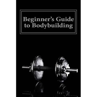 Beginner's Guide to Bodybuilding