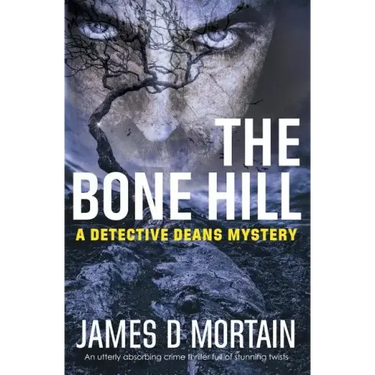 The Bone Hill: A Detective Deans Mystery