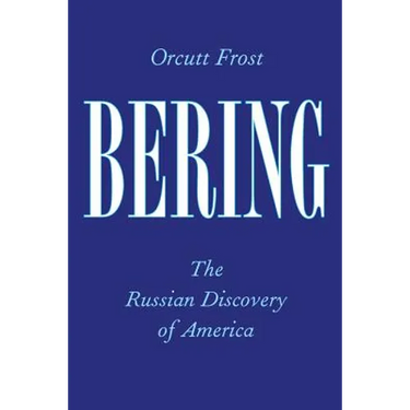 Bering: The Russian Discovery of America
