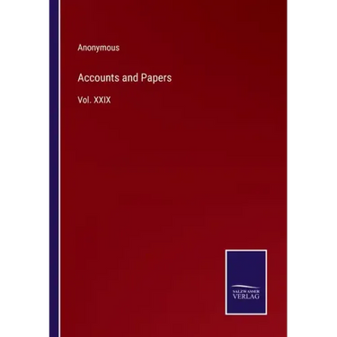 Accounts and Papers: Vol. XXIX