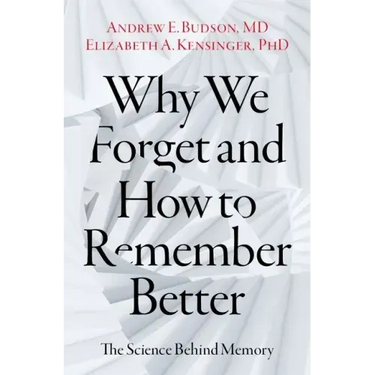 Why We Forget and How to Remember Better: The Science Behind Memory