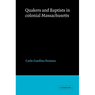 Quakers and Baptists in Colonial Massachusetts