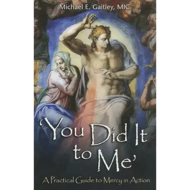 You Did It to Me: A Practical Guide to Mercy in Action