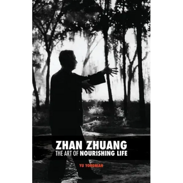 Zhan Zhuang: The Art of Nourishing Life