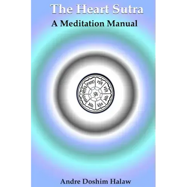 The Heart Sutra: A Meditation Manual