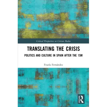 Translating the Crisis: Politics and Culture in Spain After the 15m
