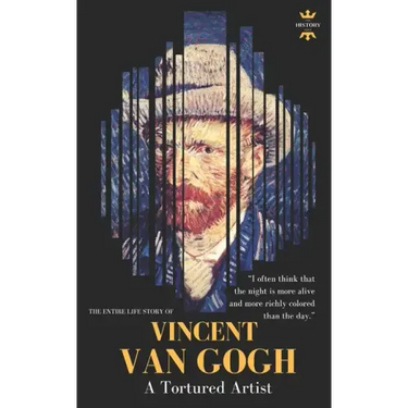 Vincent Van Gogh: A Tortured Artist. The Entire Life Story