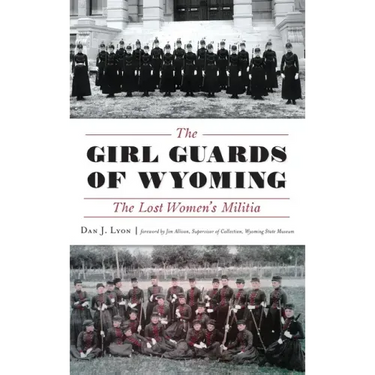 The Girl Guards of Wyoming: The Lost Women's Militia