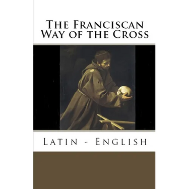 The Franciscan Way of the Cross: Latin - English
