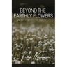 Beyond the Earthly Flowers: A Collection of Poetry