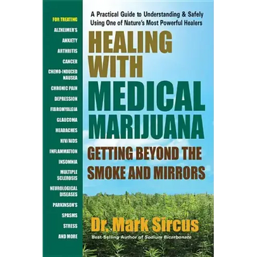 Healing with Medical Marijuana: Getting Beyond the Smoke and Mirrors