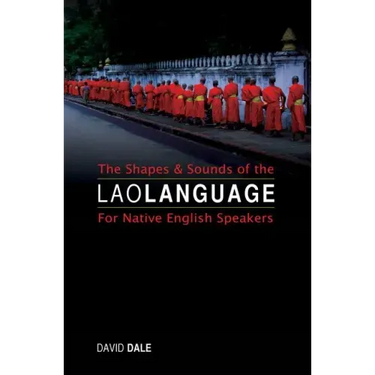 The Shapes and Sounds of the Lao Language: For Native English Speakers
