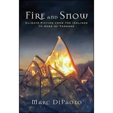 Fire and Snow: Climate Fiction from the Inklings to Game of Thrones