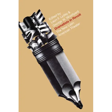 Dramatists in Revolt: The New Latin American Theater