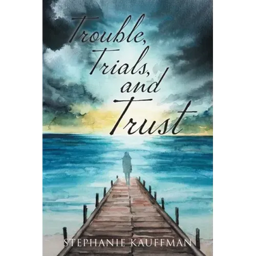 Trouble, Trials, and Trust
