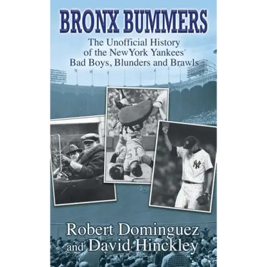 Bronx Bummers - An Unofficial History of the New York Yankees' Bad Boys, Blunders and Brawls