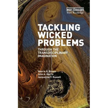 Tackling Wicked Problems: Through the Transdisciplinary Imagination
