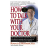How to Talk with Your Doctor: The Guide for Patients and Their Physicians Who Want to Reconcile and Use the Best of Conventional and Alternative Med