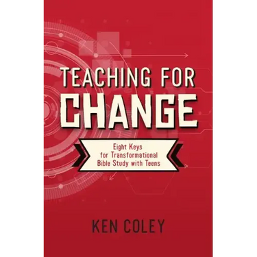 Teaching for Change: Eight Keys for Transformational Bible Study with Teens