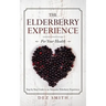 The Elderberry Experience: Step by Step Guide to an Awesome Elderberry Experience