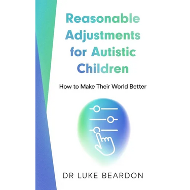 Reasonable Adjustments for Autistic Children: How to Make Their World Better