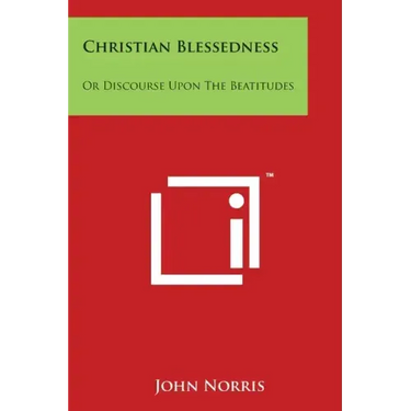 Christian Blessedness: Or Discourse Upon The Beatitudes