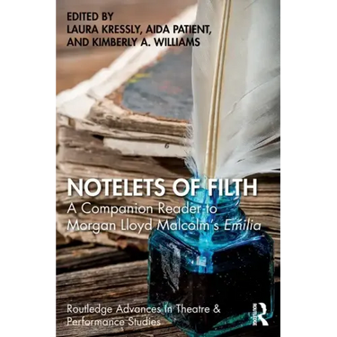 Notelets of Filth: A Companion Reader to Morgan Lloyd Malcolm's Emilia