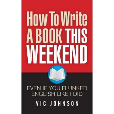 How To Write A Book This Weekend, Even If You Flunked English Like I Did