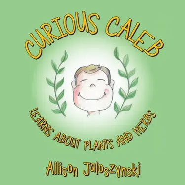 Curious Caleb: Learns About Plants and Herbs