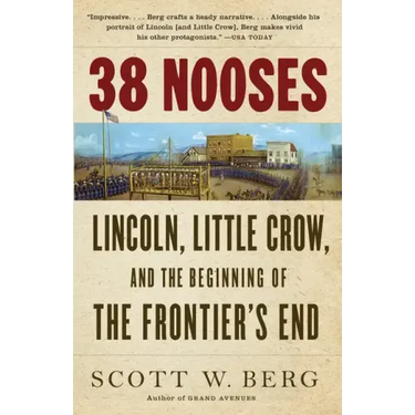 38 Nooses: Lincoln, Little Crow, and the Beginning of the Frontier's End