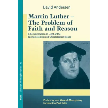 Martin Luther: The Problem with Faith and Reason